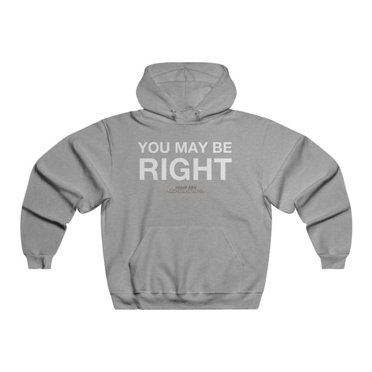 Men's NUBLEND® Hooded Sweatshirt - You May Be RIght/I May Be Crazy