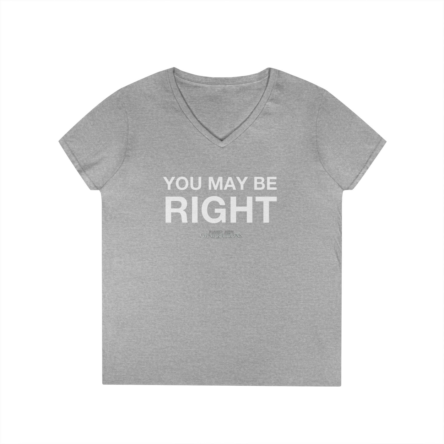 Ladies' V-Neck T-Shirt - You May Be Right (Front) - I May Be Crazy (Back)