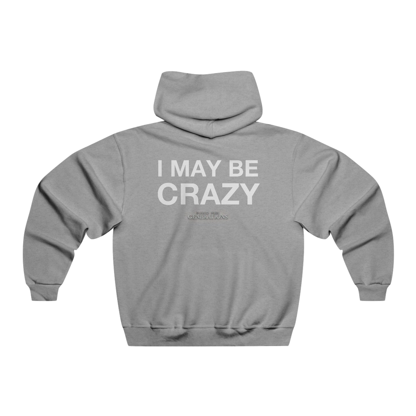 Men's NUBLEND® Hooded Sweatshirt - You May Be RIght/I May Be Crazy