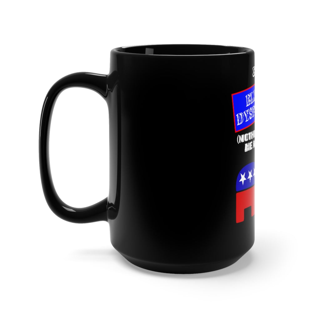 "ELECTILE DYSFUNCTION" - Black Mug 15oz