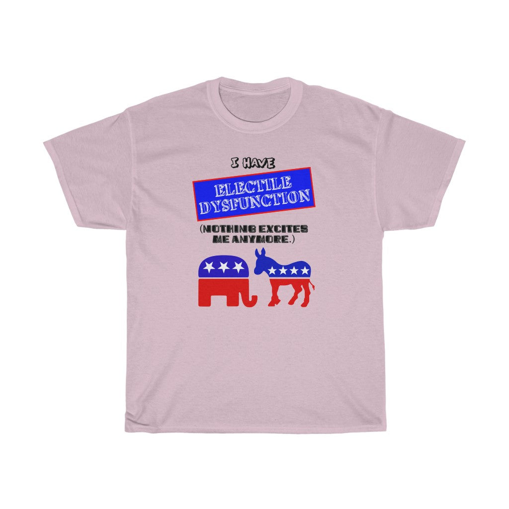 "Electile Dysfunction" - Unisex Heavy Cotton Tee