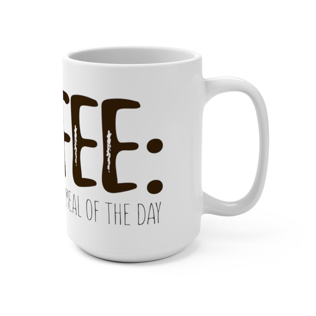 "COFFEE: THE MOST IMPORTANT MEAL OF THE DAY" - Mug 15oz