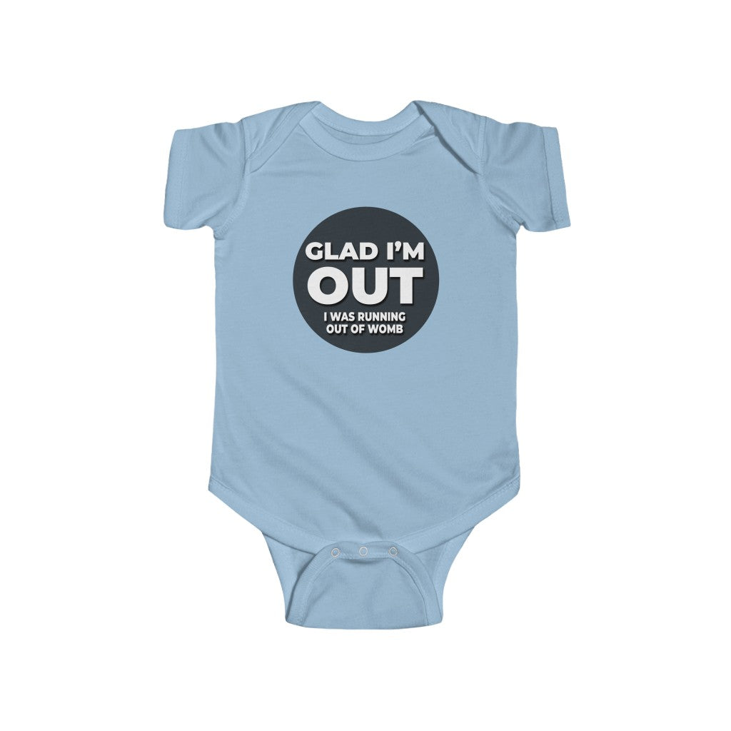 "GLAD I'M OUT" - Infant Fine Jersey Bodysuit