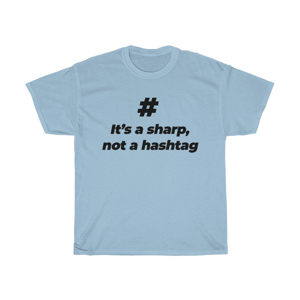 "IT'S A SHARP NOT A HASHTAG" - Unisex Heavy Cotton Tee