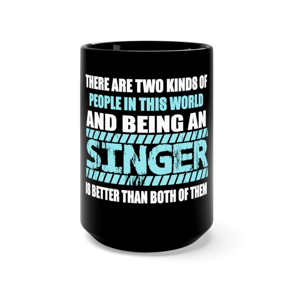 "2 KINDS OF PEOPLE - SINGER" - Black Mug 15oz