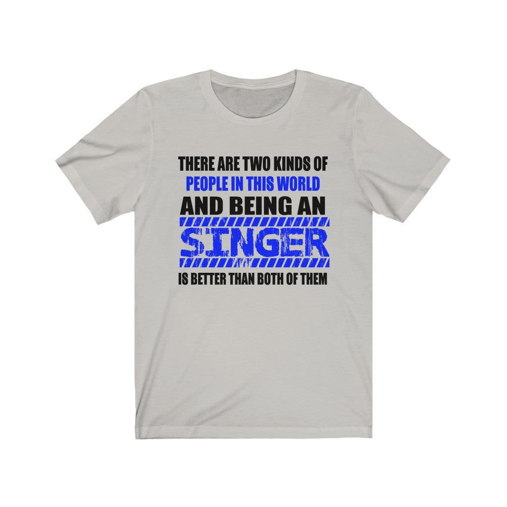 "2 KINDS OF PEOPLE - SINGER" - Unisex Jersey Short Sleeve Tee