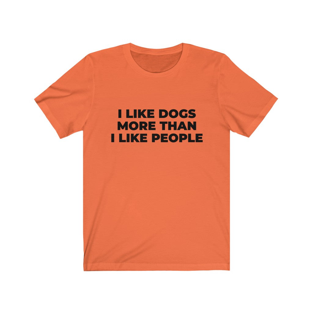 "I LIKE DOGS MORE THAN I LIKE PEOPLE" - Unisex Jersey Short Sleeve Tee