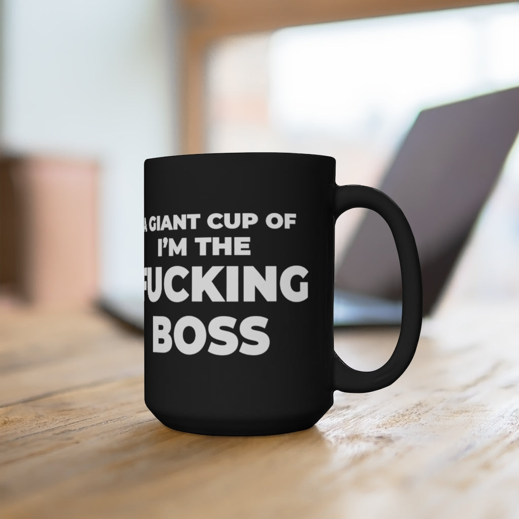 "I'M THE FUCKING BOSS" - Black Mug 15oz