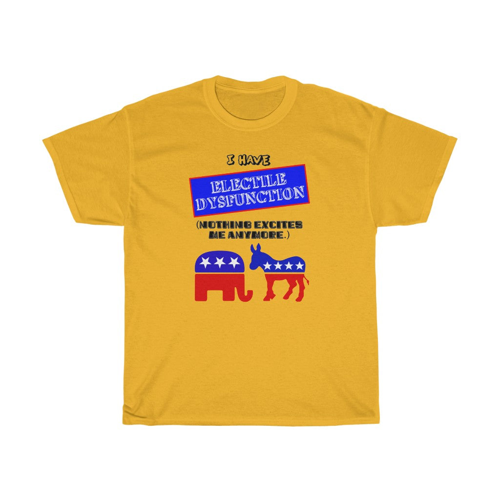 "Electile Dysfunction" - Unisex Heavy Cotton Tee