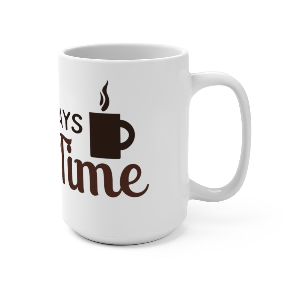 "IT'S ALWAYS COFFEE TIME" - Mug 15oz