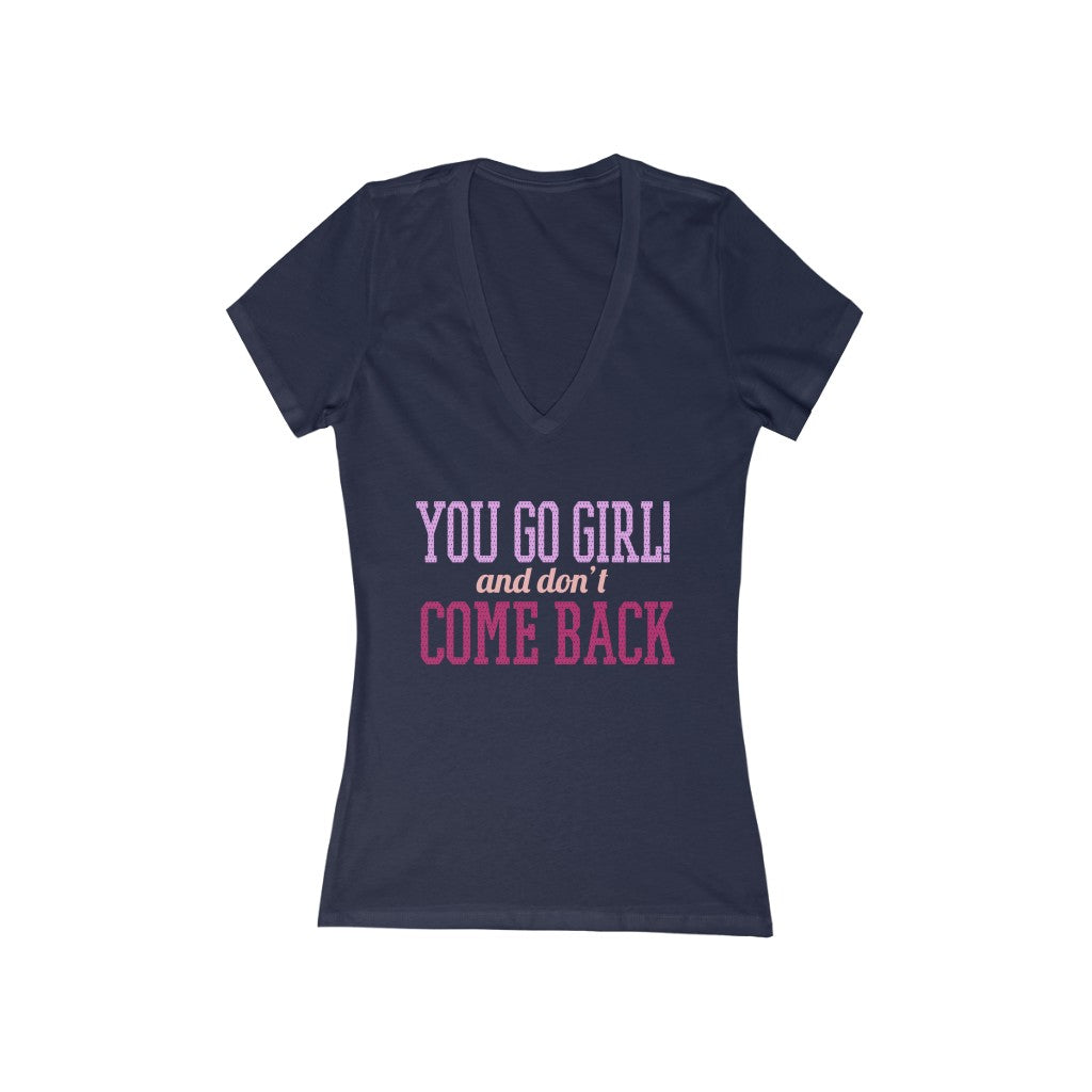 "YOU GO GIRL" - Women's Jersey Short Sleeve Deep V-Neck Tee