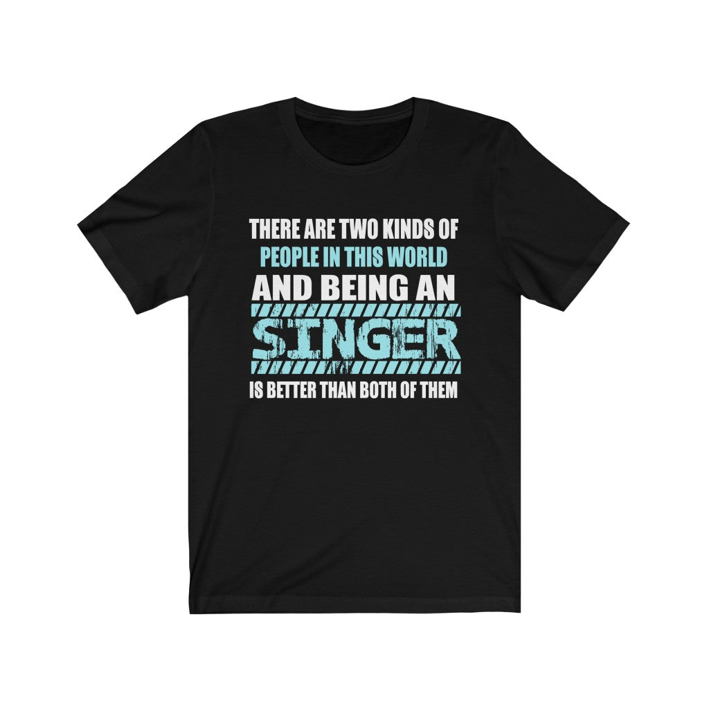 "2 KINDS OF PEOPLE - SINGER" - Unisex Jersey Short Sleeve Tee