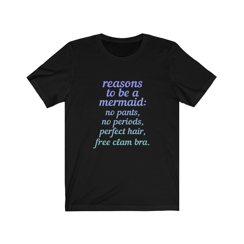 "REASONS TO BE A MERMAID" - Unisex Jersey Short Sleeve Tee