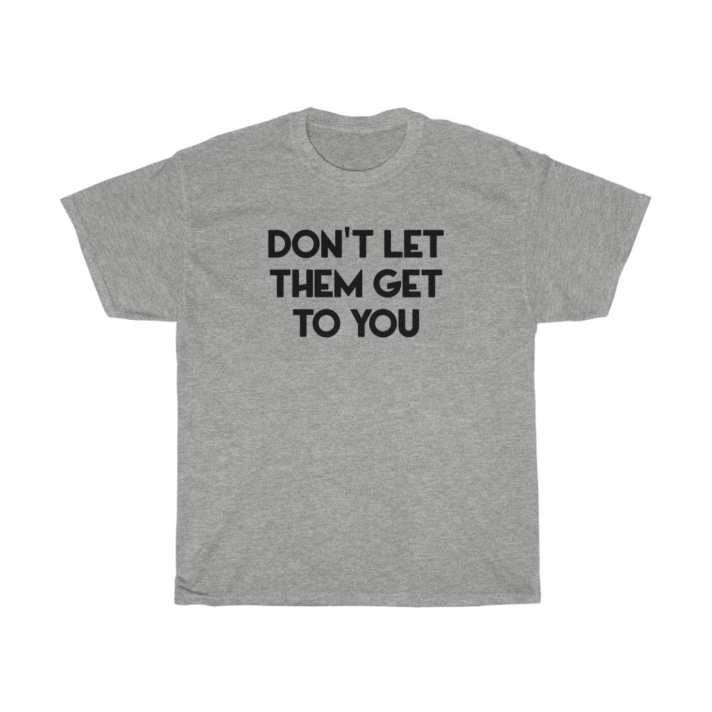 "Don't Let Them" - Unisex Heavy Cotton Tee