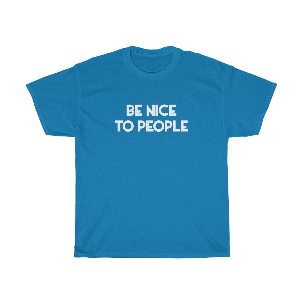 "Be Nice" - Unisex Heavy Cotton Tee