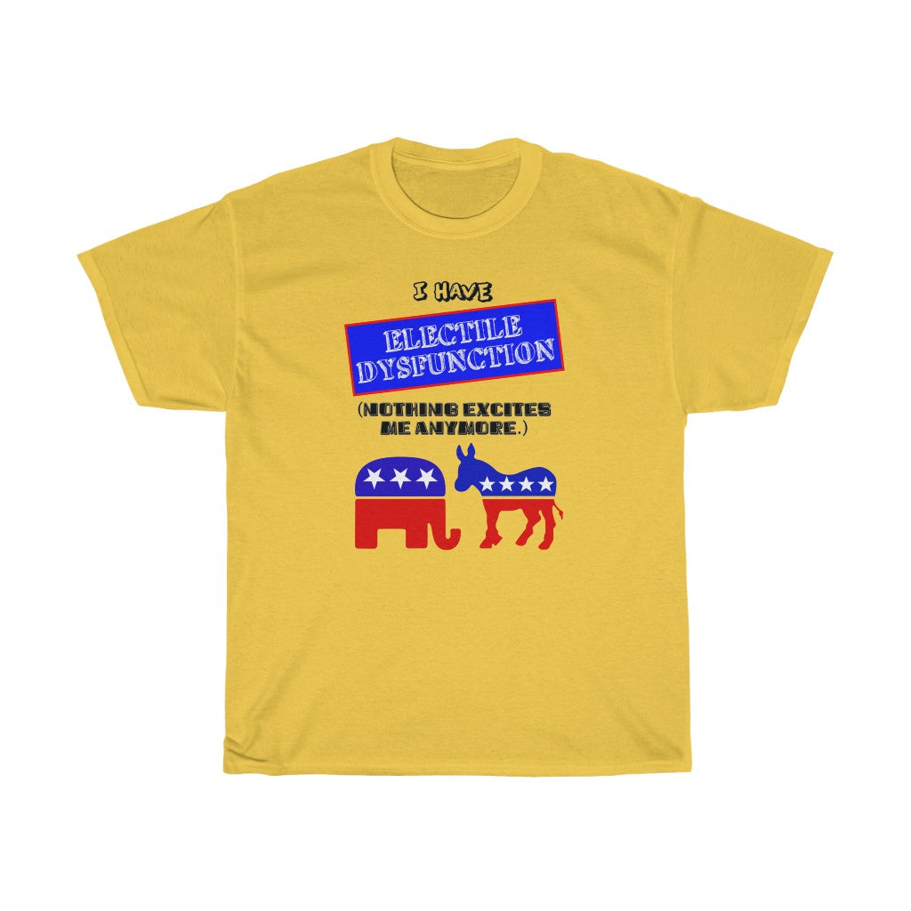 "Electile Dysfunction" - Unisex Heavy Cotton Tee