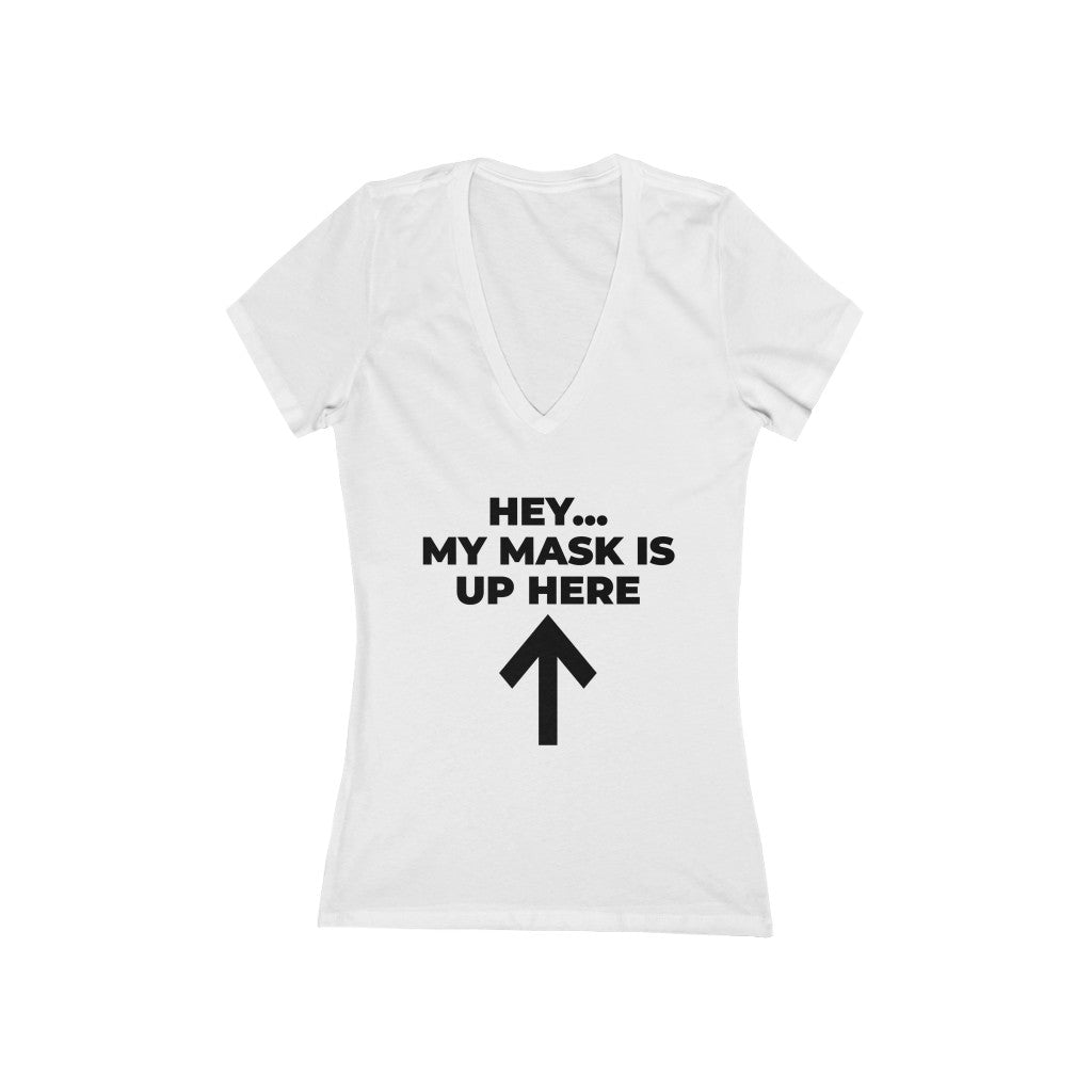 "My mask is up here" - Women's Jersey Short Sleeve Deep V-Neck Tee
