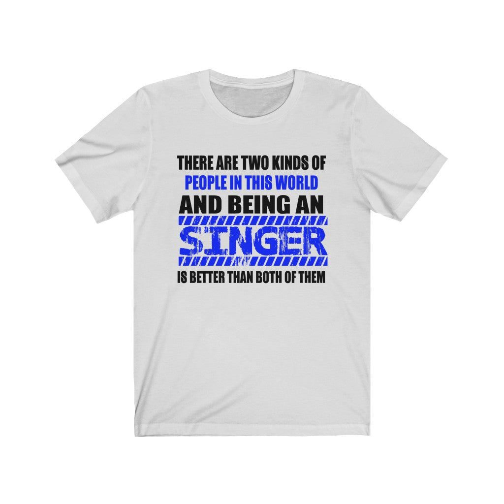 "2 KINDS OF PEOPLE - SINGER" - Unisex Jersey Short Sleeve Tee
