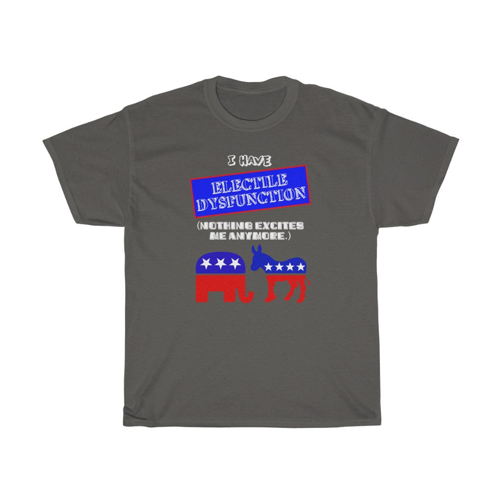 "Electile Dysfunction" - Unisex Heavy Cotton Tee