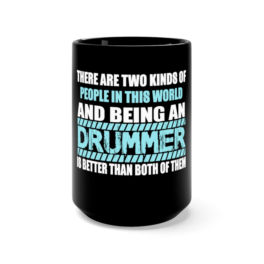 "2 KINDS OF PEOPLE - DRUMMER" - Black Mug 15oz