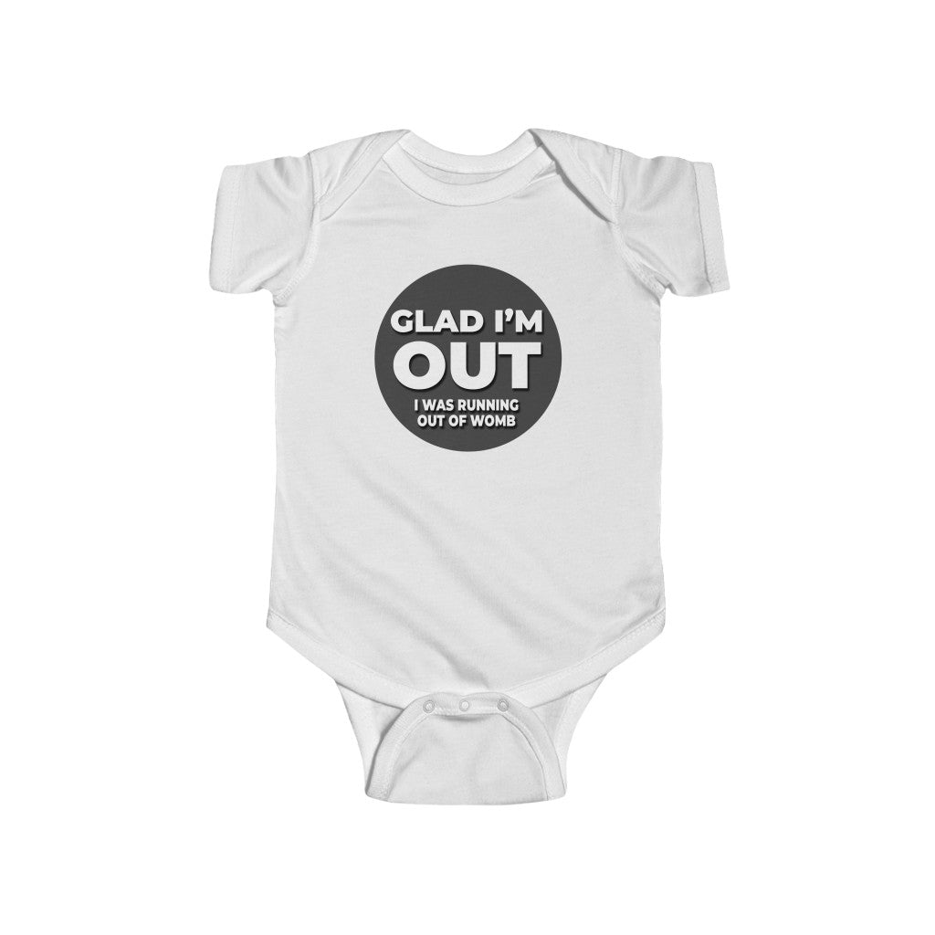 "GLAD I'M OUT" - Infant Fine Jersey Bodysuit