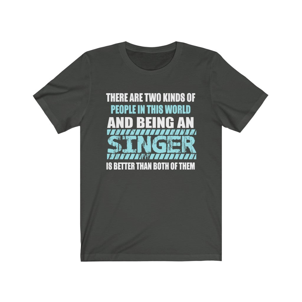 "2 KINDS OF PEOPLE - SINGER" - Unisex Jersey Short Sleeve Tee