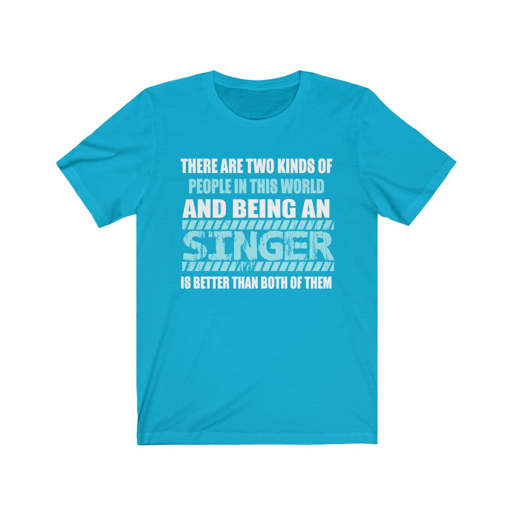 "2 KINDS OF PEOPLE - SINGER" - Unisex Jersey Short Sleeve Tee