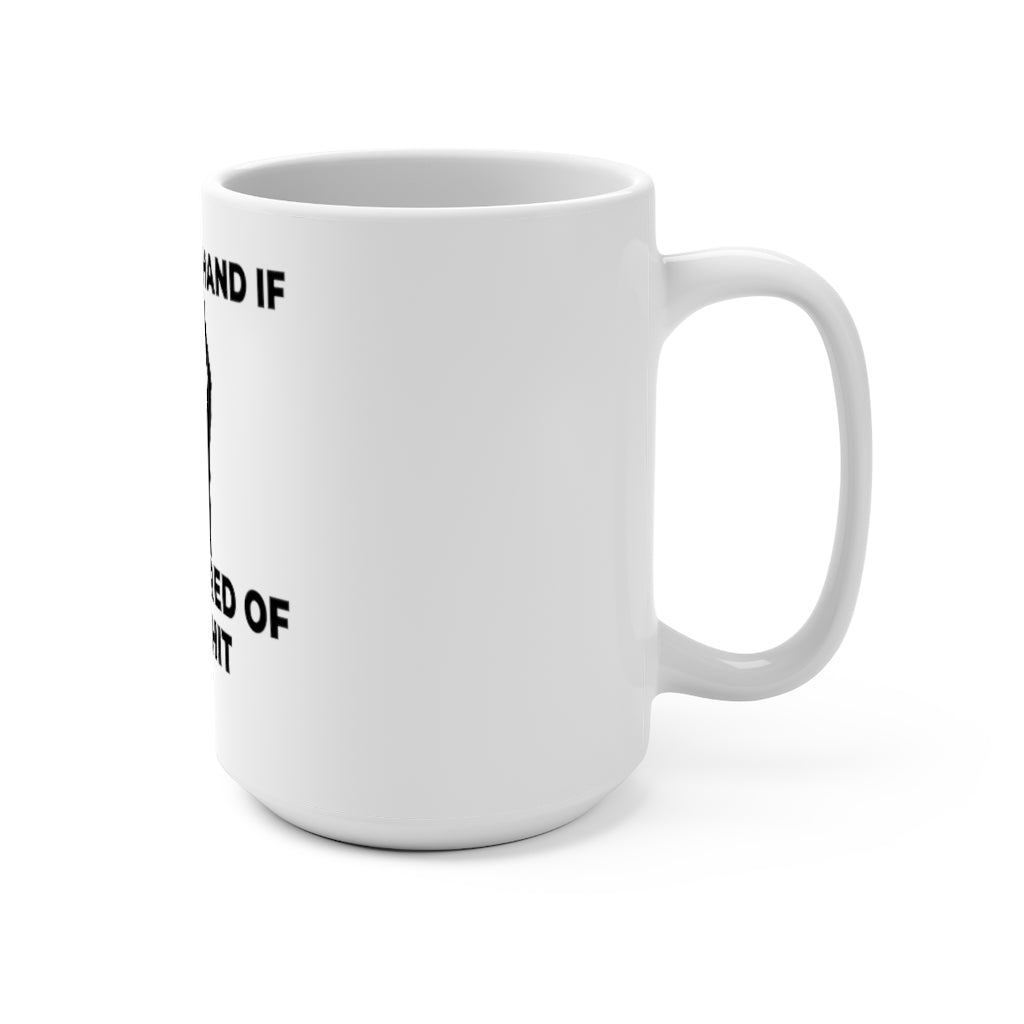 "RAISE YOUR HAND IF YOU'RE TIRED OF THIS SHIT" - Mug 15oz