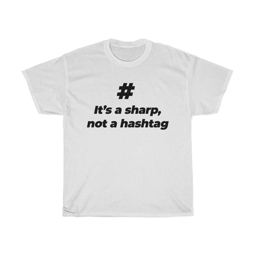 "IT'S A SHARP NOT A HASHTAG" - Unisex Heavy Cotton Tee