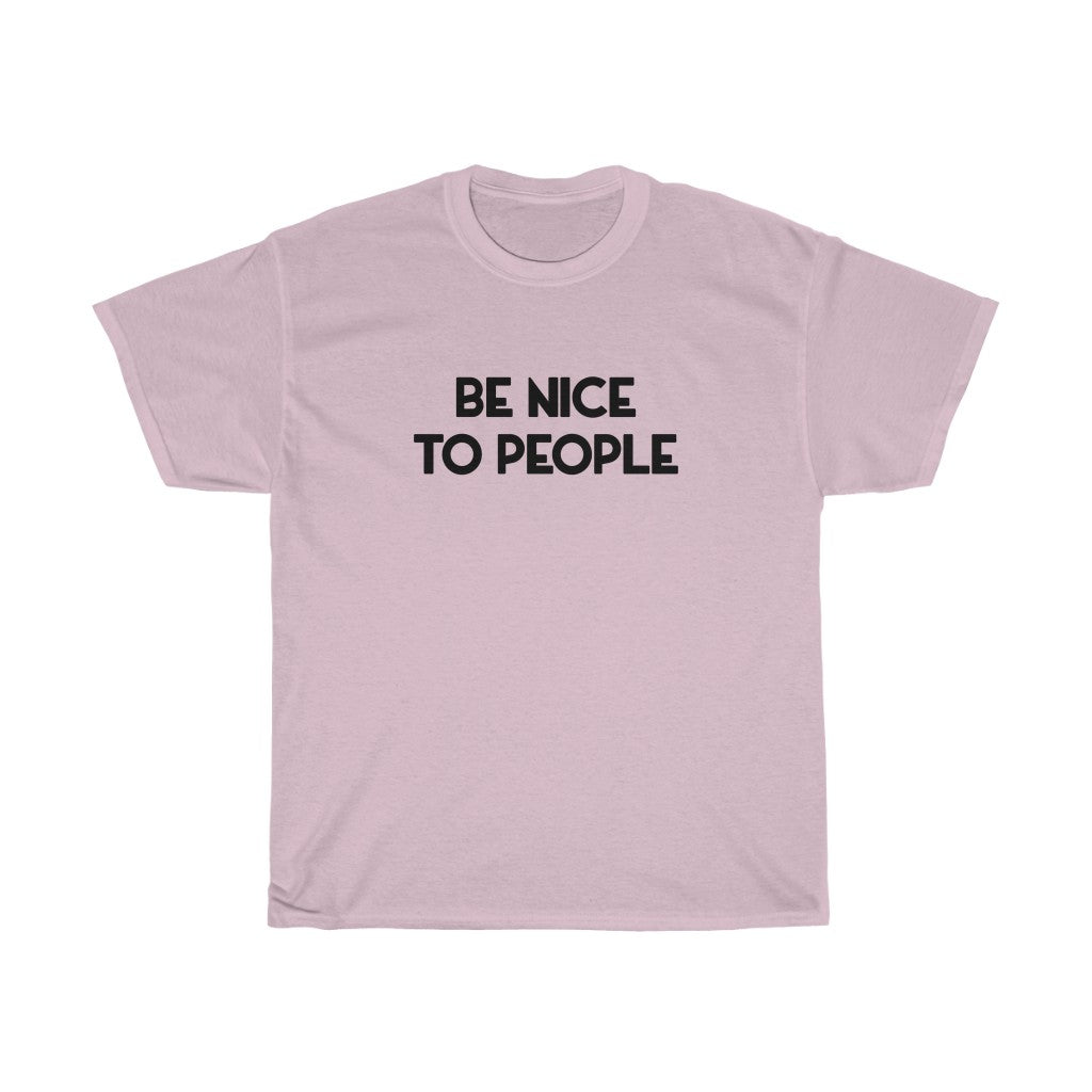 "Be Nice" - Unisex Heavy Cotton Tee