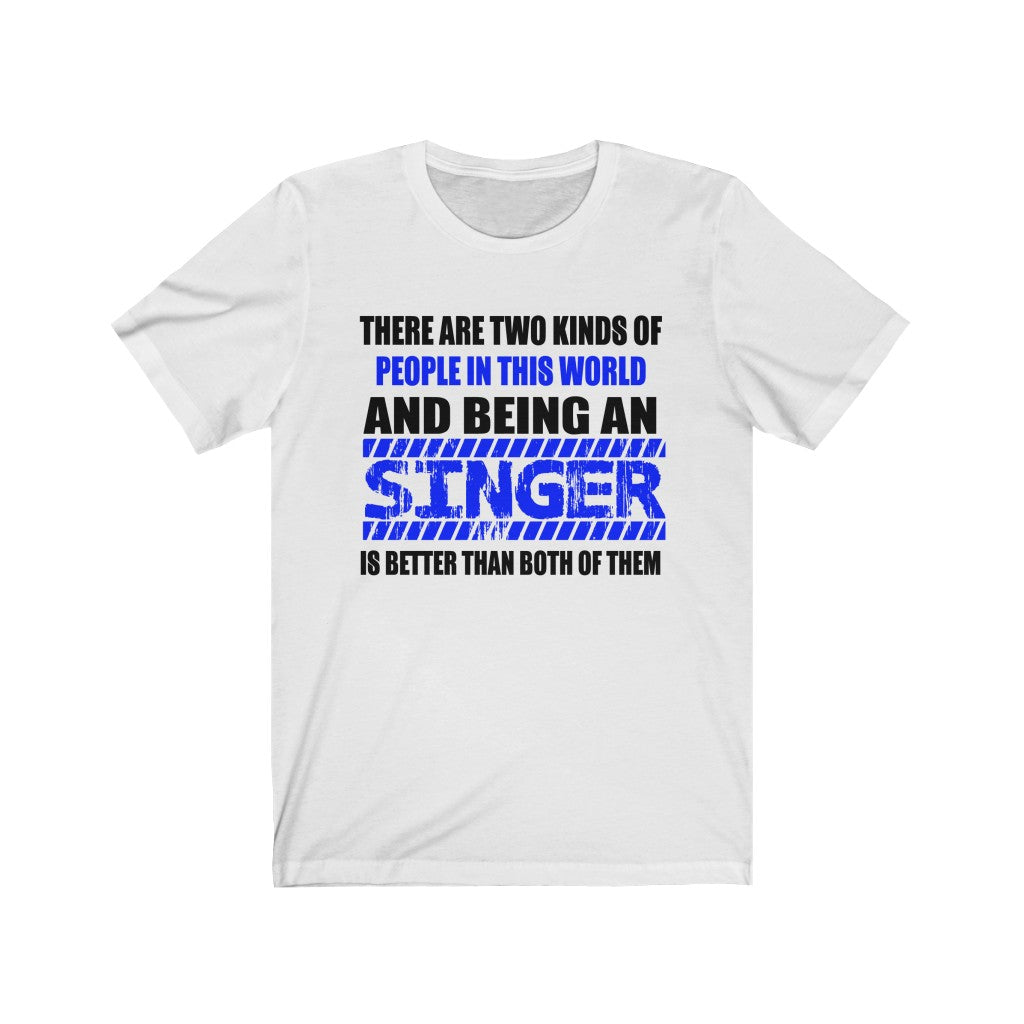 "2 KINDS OF PEOPLE - SINGER" - Unisex Jersey Short Sleeve Tee