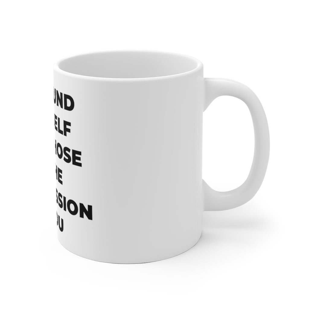 "SURROUND YOURSELF WITH THOSE ON THE SAME MISSION AS YOU" - White Ceramic Mug