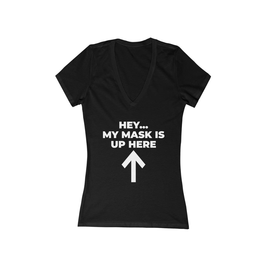 "My mask is up here" - Women's Jersey Short Sleeve Deep V-Neck Tee