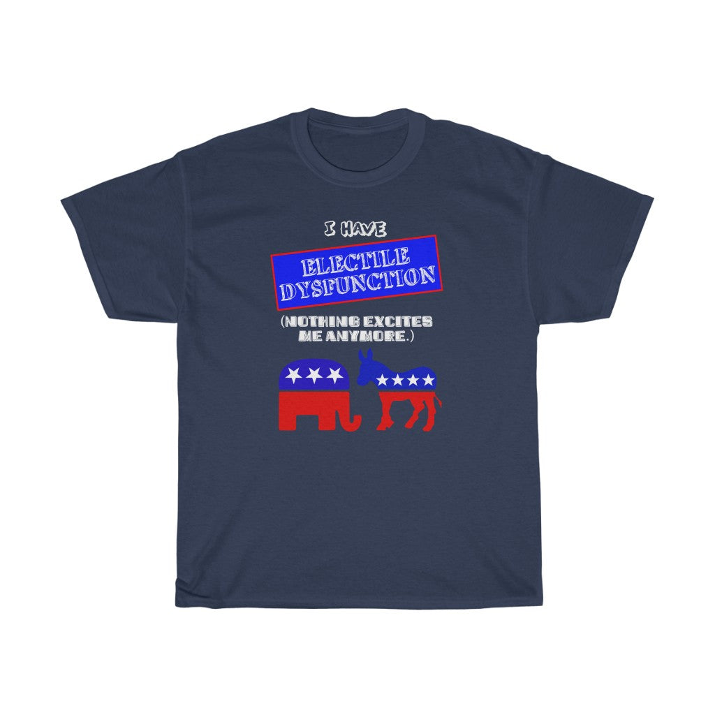 "Electile Dysfunction" - Unisex Heavy Cotton Tee