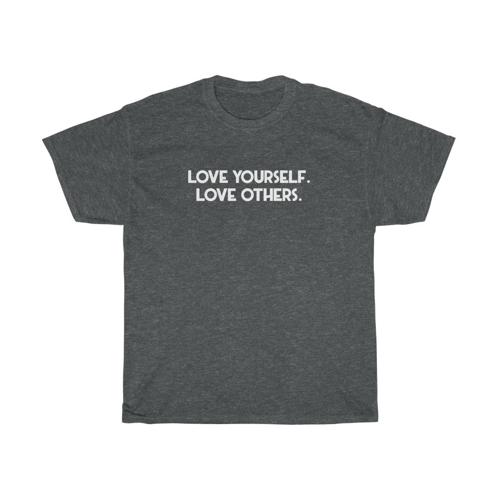 "Love Yourself. Love Others" - Unisex Heavy Cotton Tee