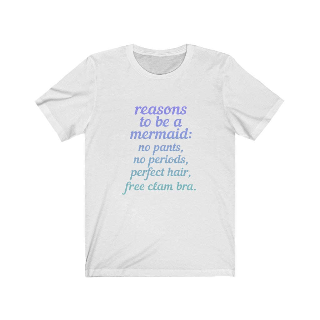 "REASONS TO BE A MERMAID" - Unisex Jersey Short Sleeve Tee