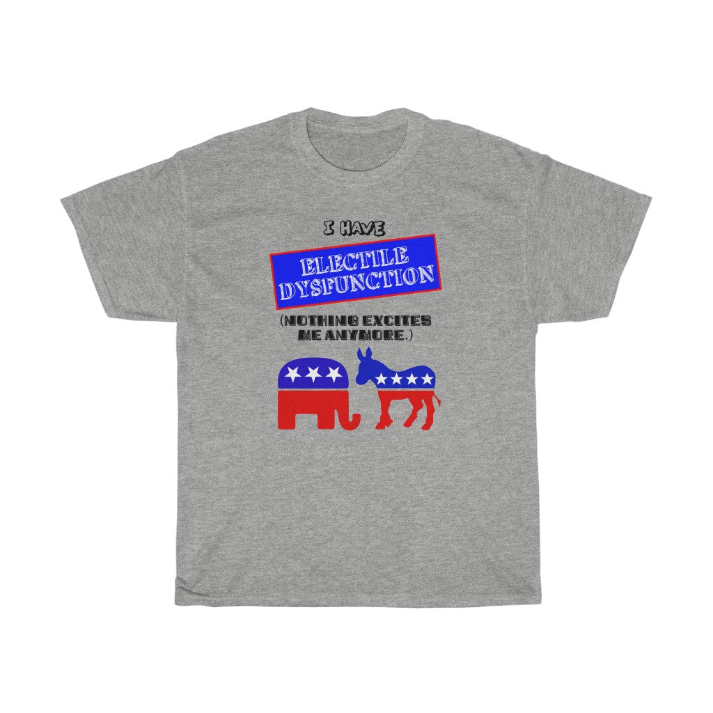 "Electile Dysfunction" - Unisex Heavy Cotton Tee