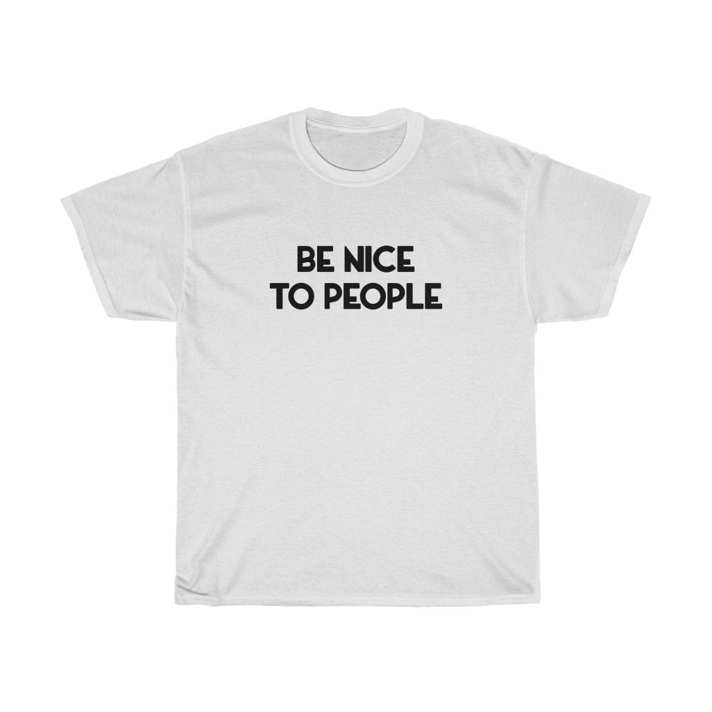 "Be Nice" - Unisex Heavy Cotton Tee
