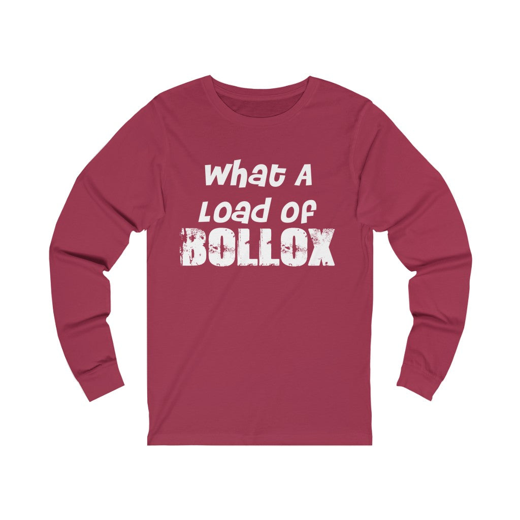 "WHAT A LOAD OF BOLLOX" - Unisex Jersey Long Sleeve Tee