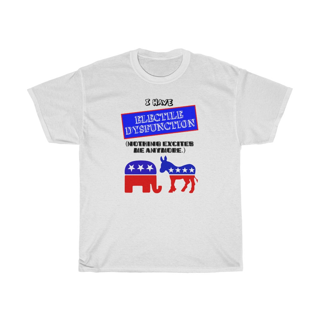 "Electile Dysfunction" - Unisex Heavy Cotton Tee