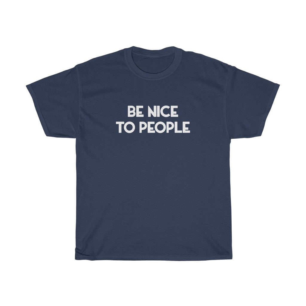 "Be Nice" - Unisex Heavy Cotton Tee