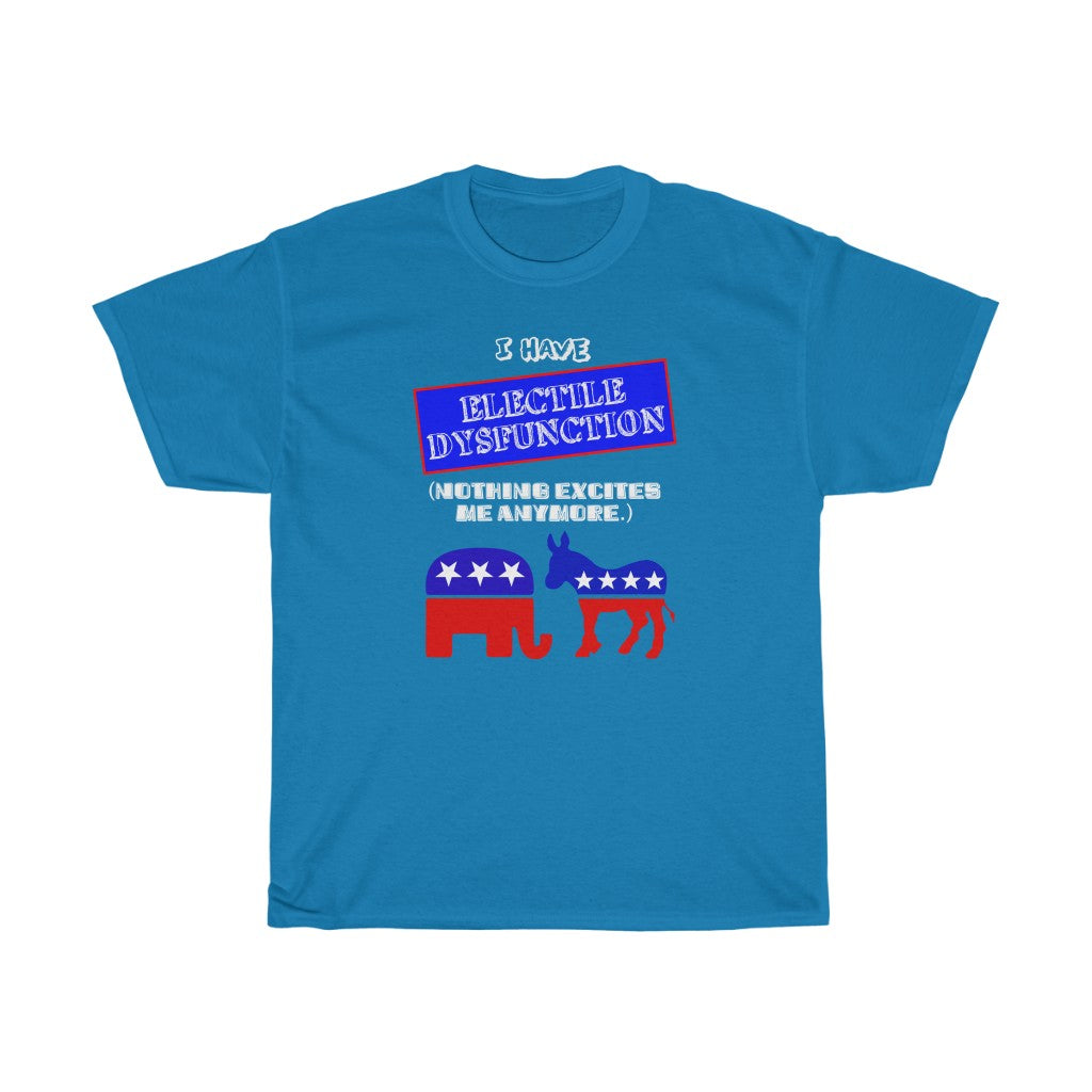 "Electile Dysfunction" - Unisex Heavy Cotton Tee