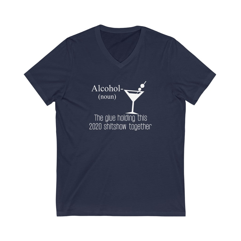"ALCOHOL - THE GLUE HOLDING THIS 2020 SHITSHOW TOGETHER" - Unisex Jersey Short Sleeve V-Neck Tee