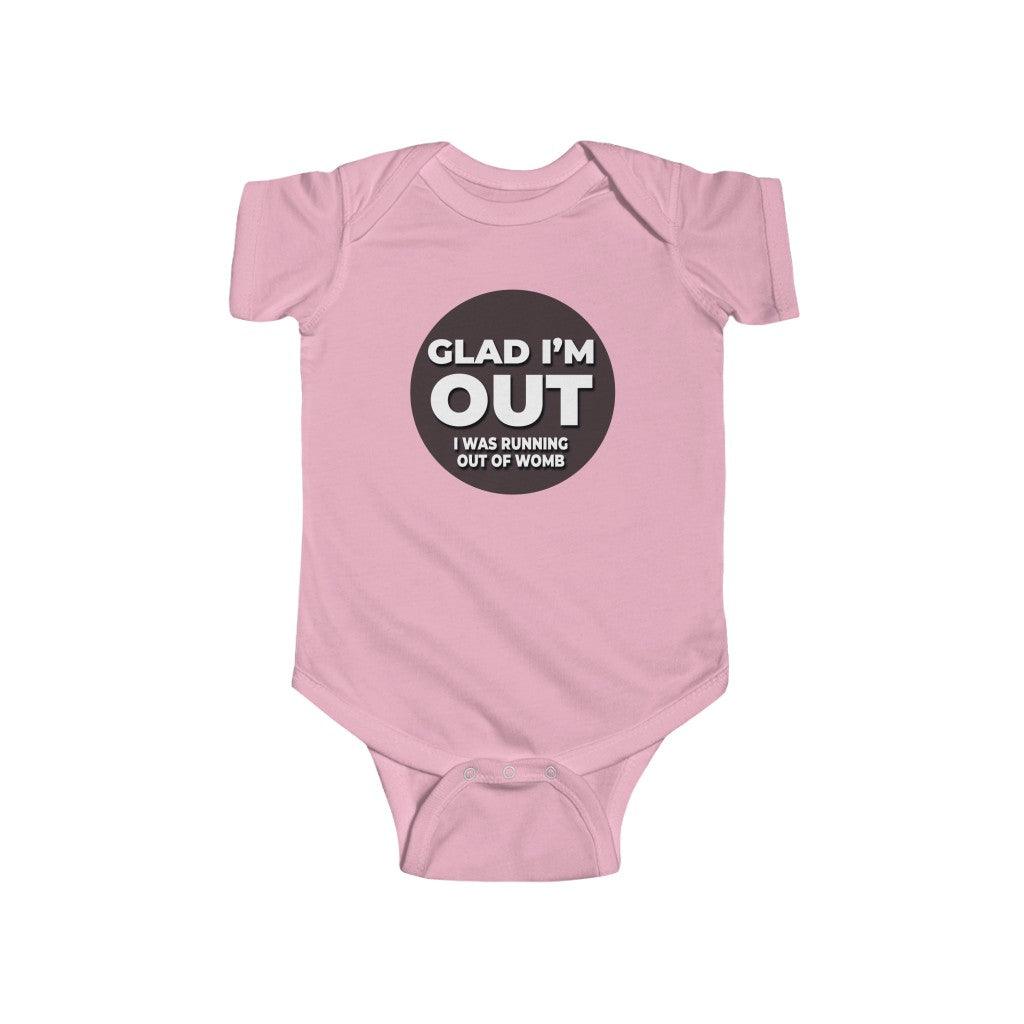 "GLAD I'M OUT" - Infant Fine Jersey Bodysuit