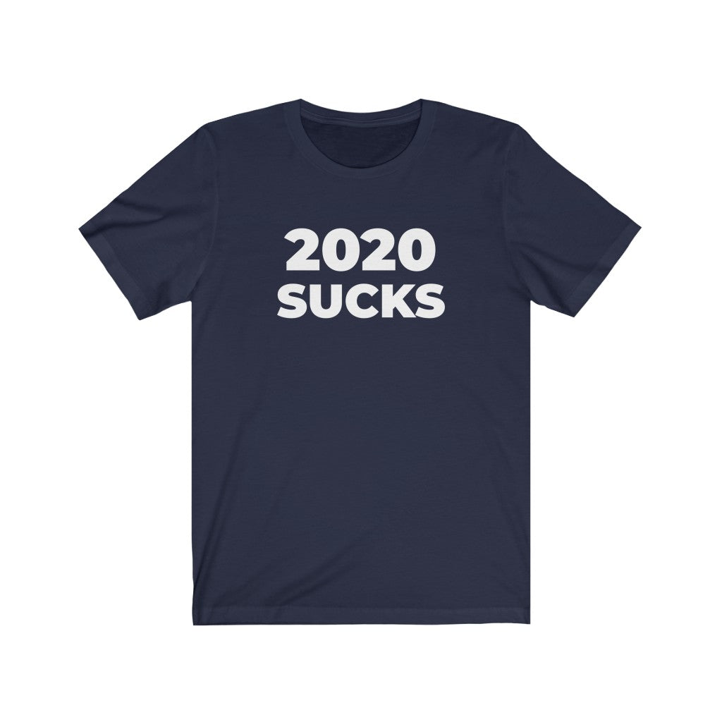 "2020 SUCKS" - Unisex Jersey Short Sleeve Tee