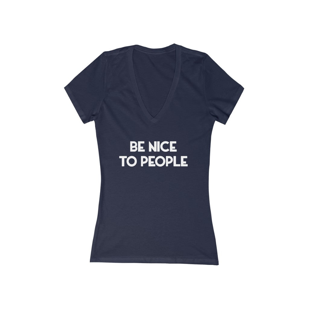 "BE NICE" - Women's Jersey Short Sleeve Deep V-Neck Tee