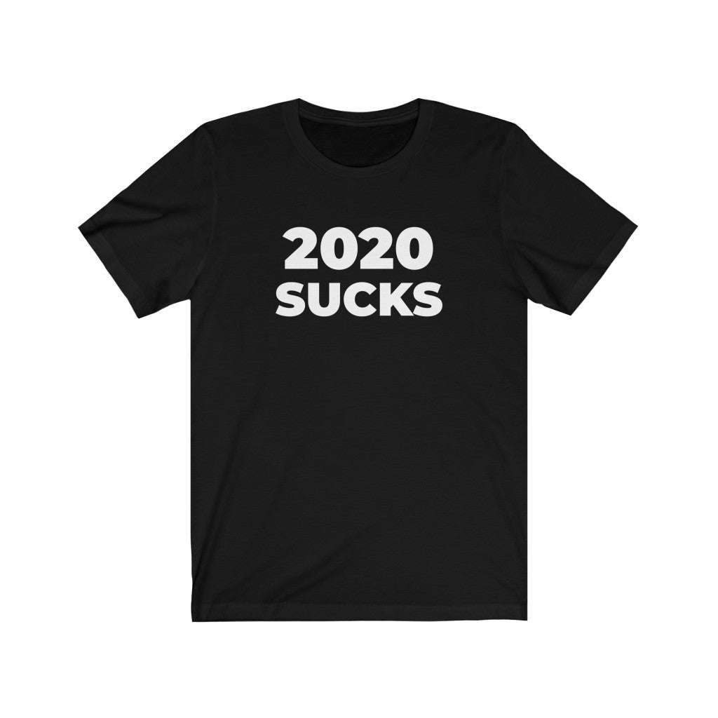 "2020 SUCKS" - Unisex Jersey Short Sleeve Tee