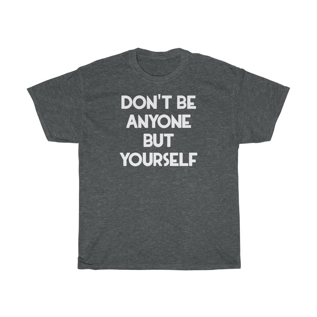 "Be Yourself" - Unisex Heavy Cotton Tee
