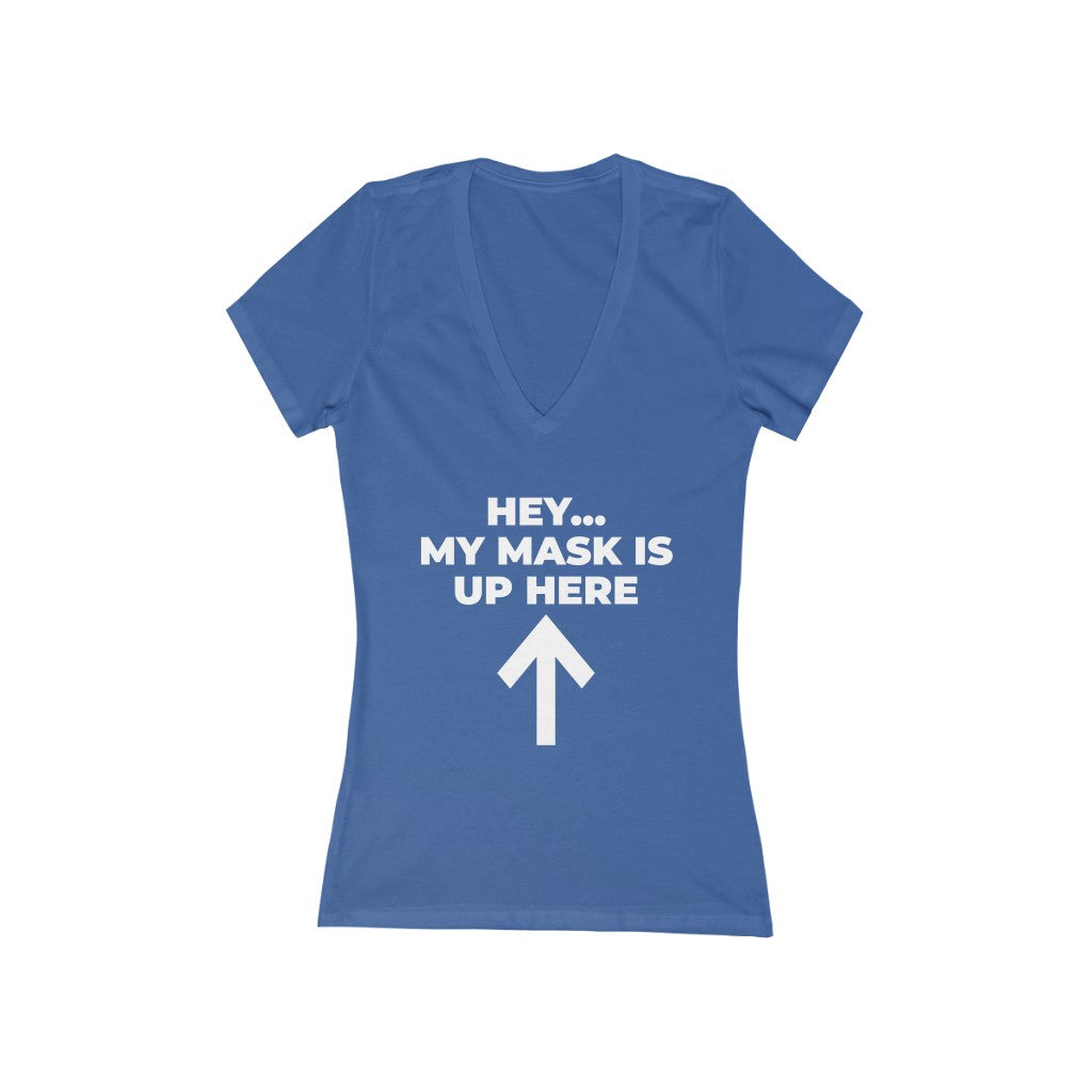 "My mask is up here" - Women's Jersey Short Sleeve Deep V-Neck Tee