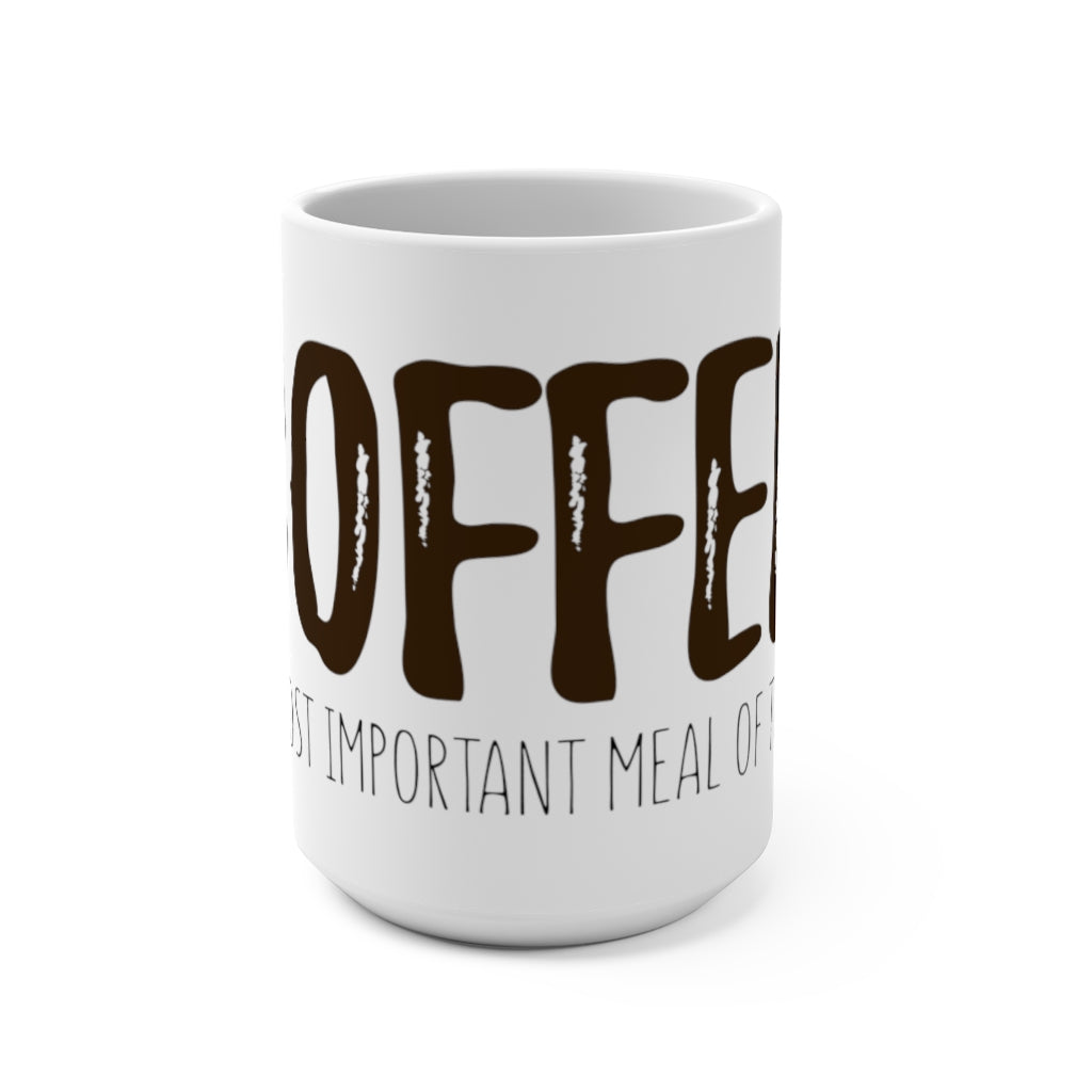 "COFFEE: THE MOST IMPORTANT MEAL OF THE DAY" - Mug 15oz